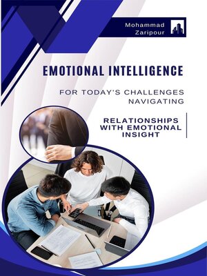 cover image of Emotional Intelligence for Today's Challenges Navigating Relationships with Emotional Insight